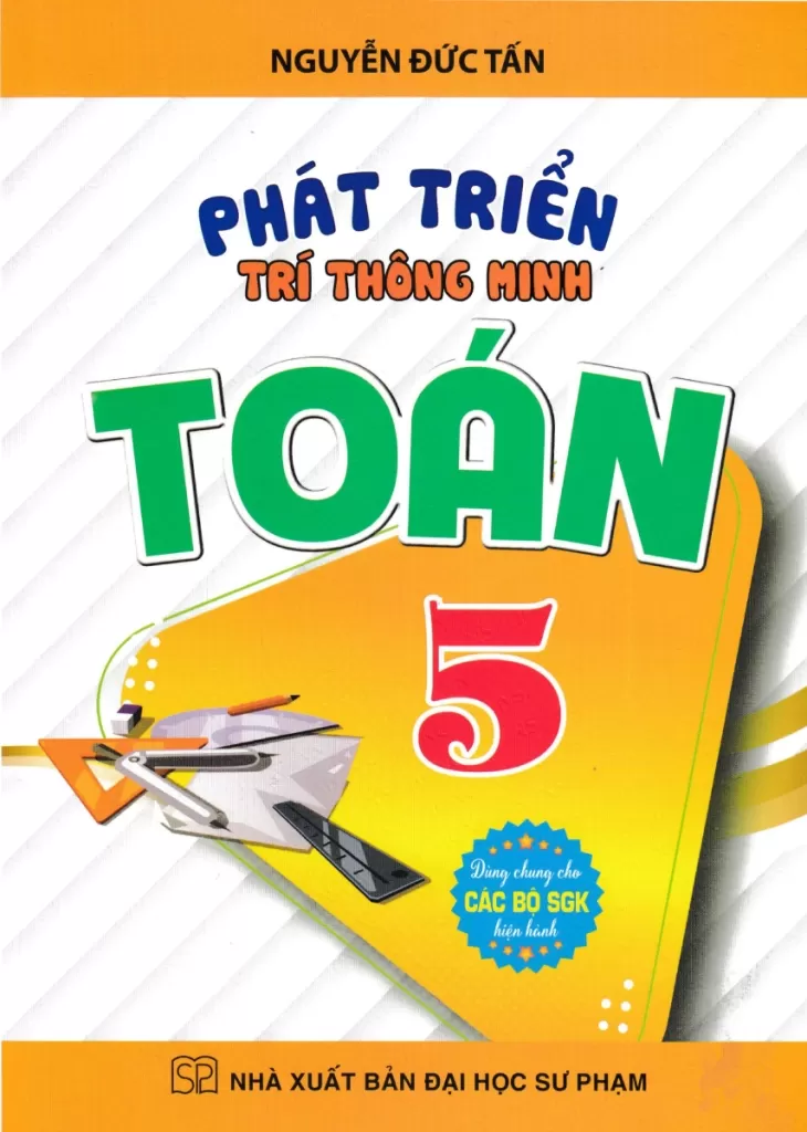 PHÁT TRIỂN TRÍ THÔNG MINH TOÁN LỚP 5 (Dùng chung cho các bộ SGK hiện hành)